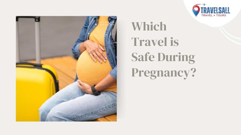 Which Travel is Safe During Pregnancy