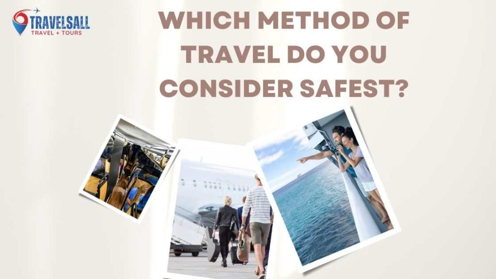 Which Method of Travel Do You Consider Safest