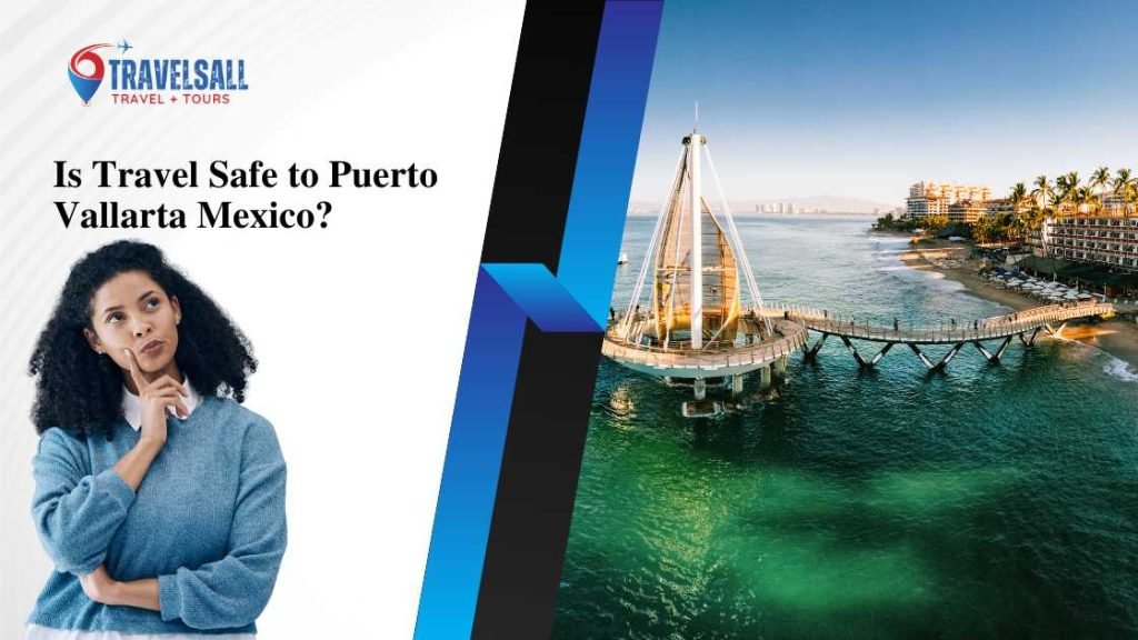 Is Travel Safe to Puerto Vallarta Mexico