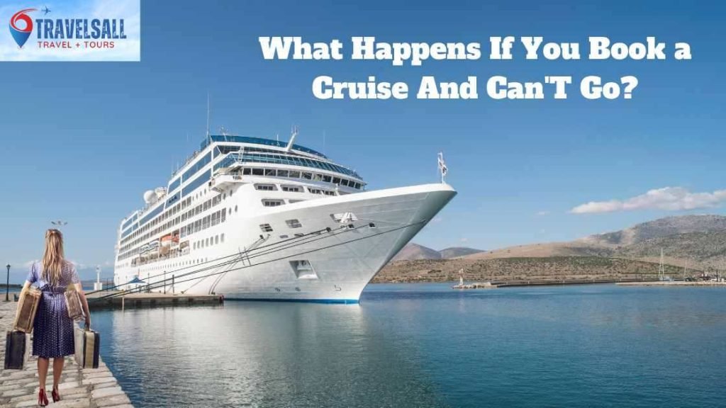What Happens If You Book a Cruise And Can'T Go