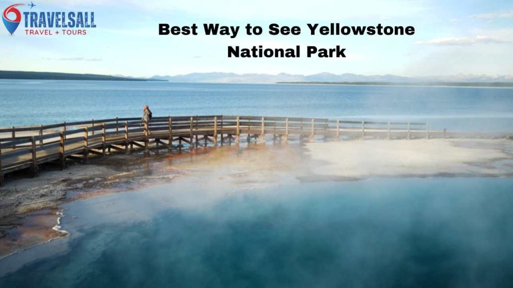 Best Way to See Yellowstone National Park