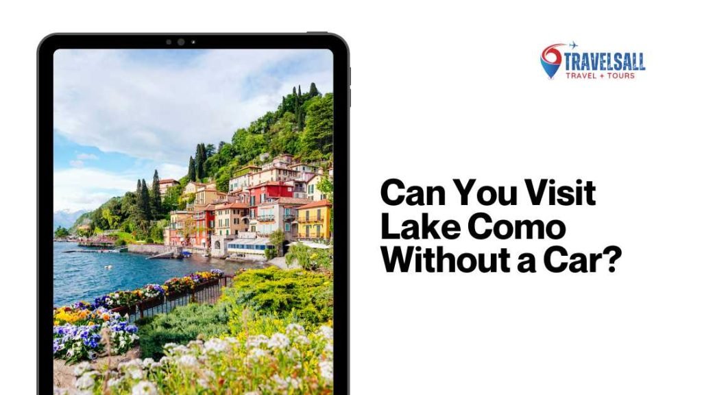 Can You Visit Lake Como Without a Car