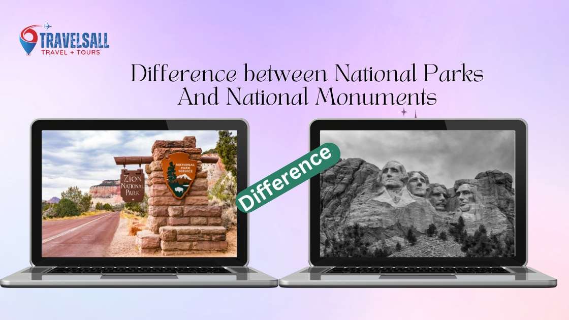 Difference between National Parks And National Monuments