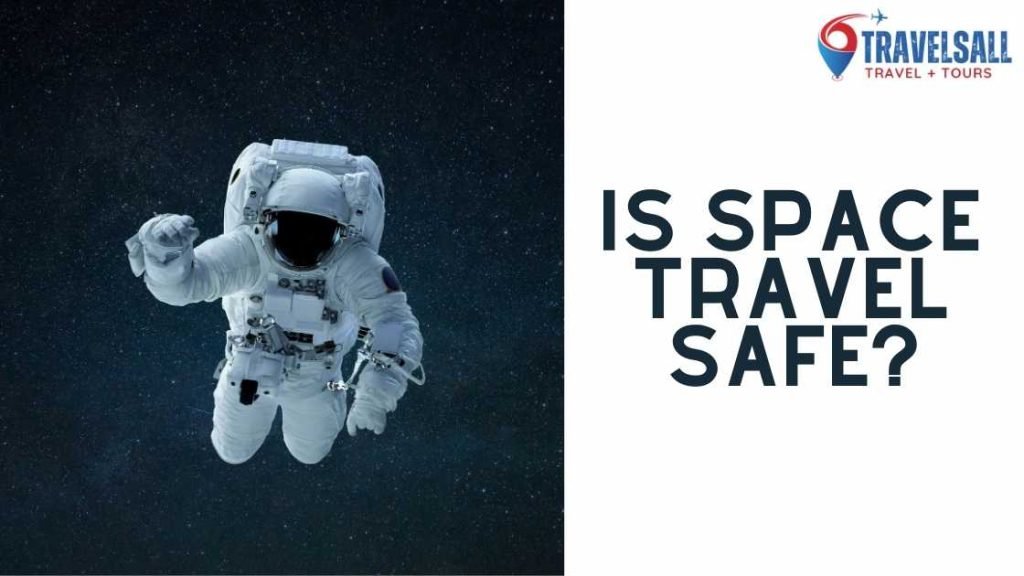 Is space travel safe or dangerous?