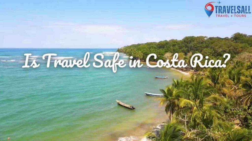 Is Travel Safe in Costa Rica?